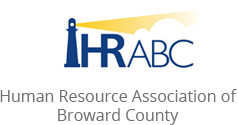 Human Resource Association of Broward County to keep us informed and up to date with the latest in HR needs